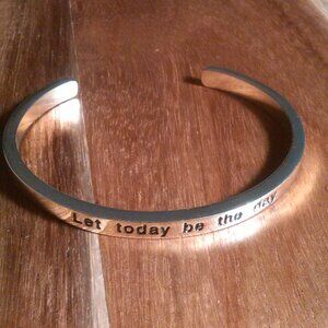 Let Today be the Day Inspirational Bangle Bracelet